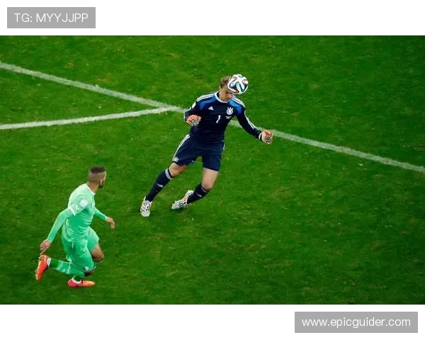 2014世界杯对阵阿尔及利亚封神：诺伊尔的经典一战